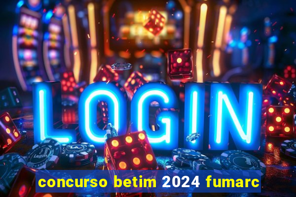 concurso betim 2024 fumarc