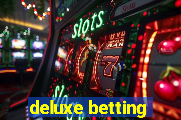 deluxe betting