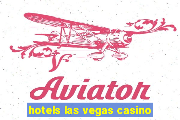 hotels las vegas casino