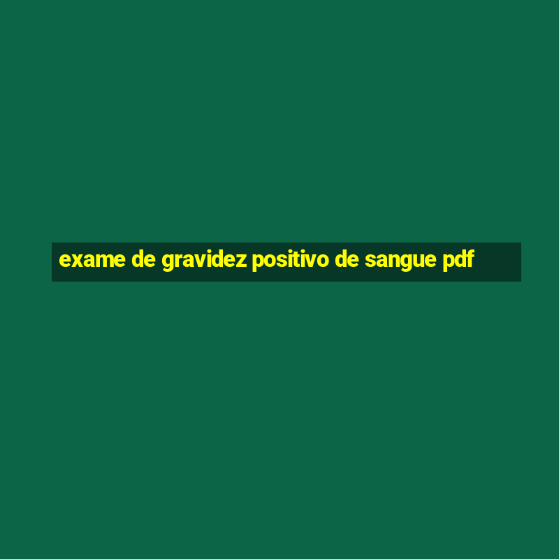 exame de gravidez positivo de sangue pdf