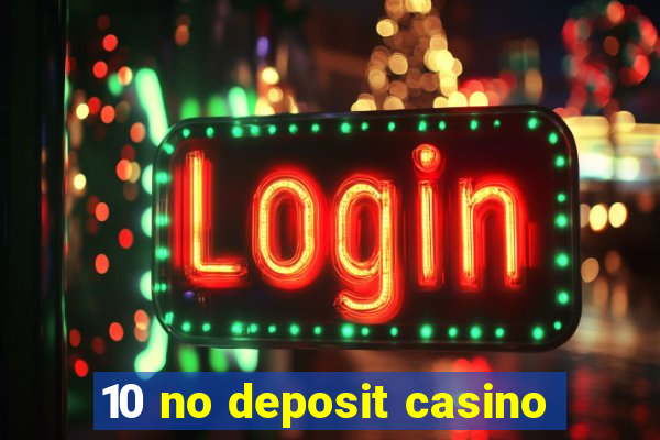 10 no deposit casino