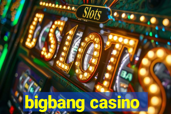 bigbang casino