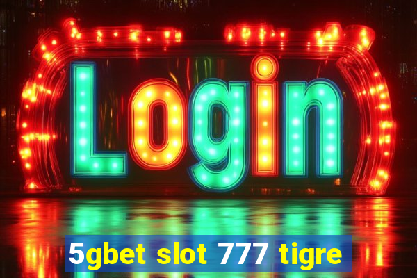 5gbet slot 777 tigre