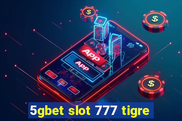 5gbet slot 777 tigre