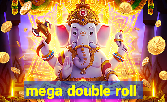 mega double roll