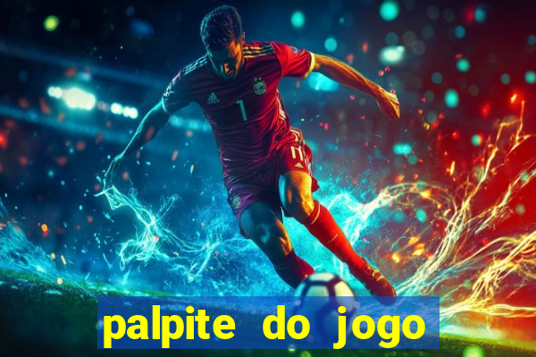 palpite do jogo aberto de hoje