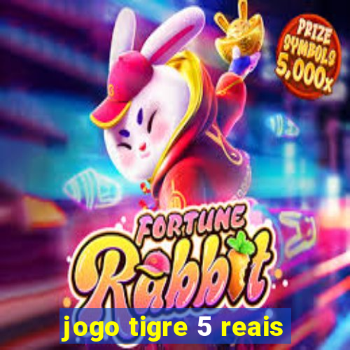 jogo tigre 5 reais