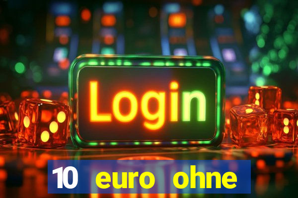 10 euro ohne einzahlung casino