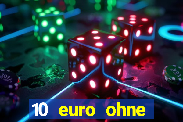 10 euro ohne einzahlung casino