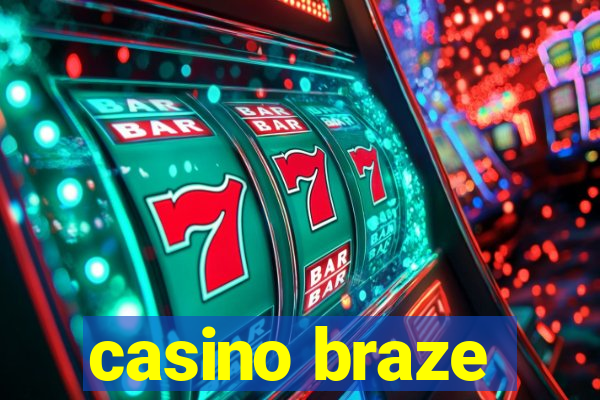 casino braze