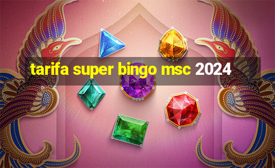 tarifa super bingo msc 2024