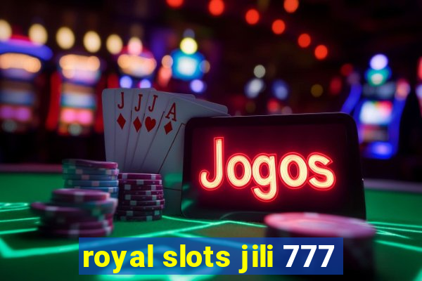 royal slots jili 777