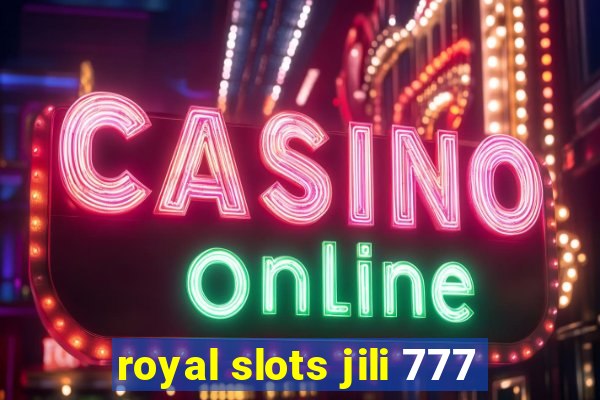 royal slots jili 777