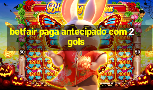 betfair paga antecipado com 2 gols