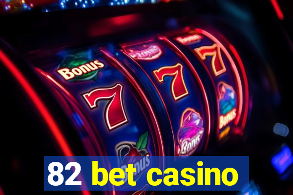 82 bet casino