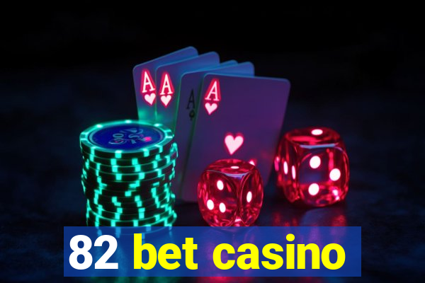 82 bet casino