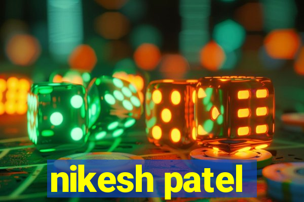 nikesh patel