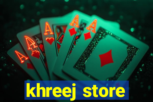 khreej store