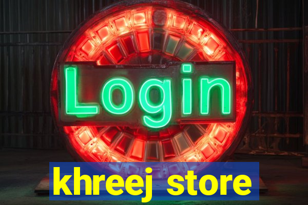 khreej store