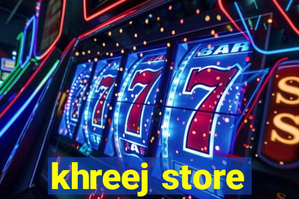 khreej store