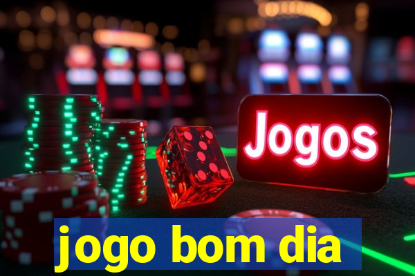 jogo bom dia