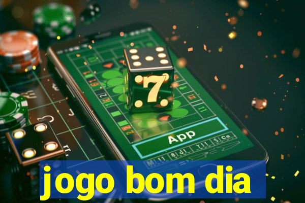 jogo bom dia