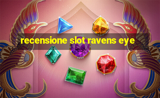 recensione slot ravens eye