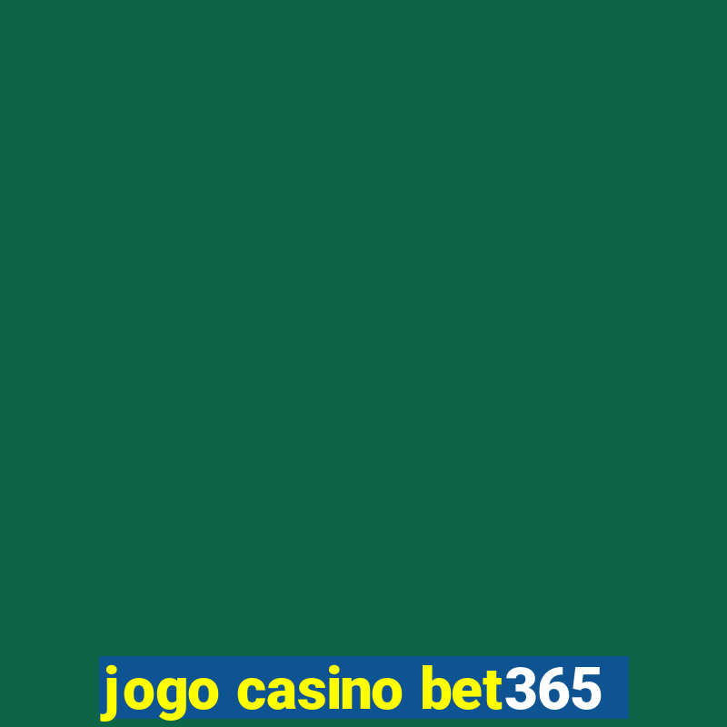 jogo casino bet365