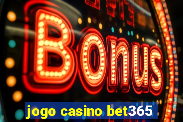 jogo casino bet365