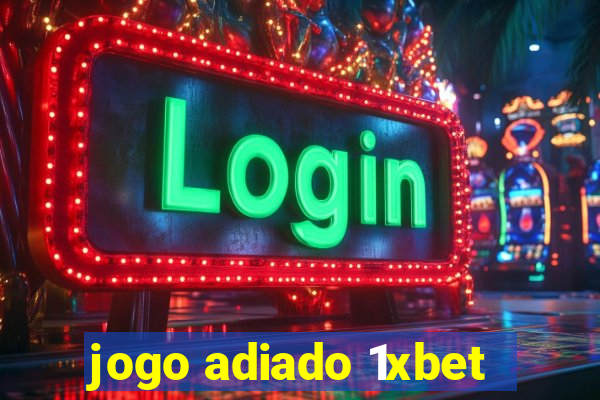 jogo adiado 1xbet