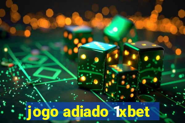 jogo adiado 1xbet