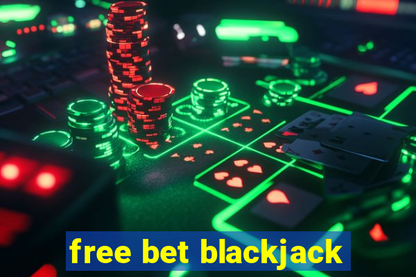 free bet blackjack