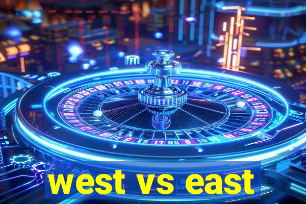 west vs east