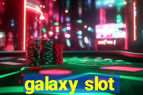 galaxy slot