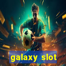 galaxy slot