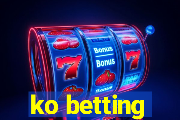 ko betting