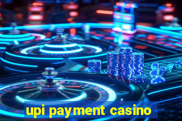 upi payment casino