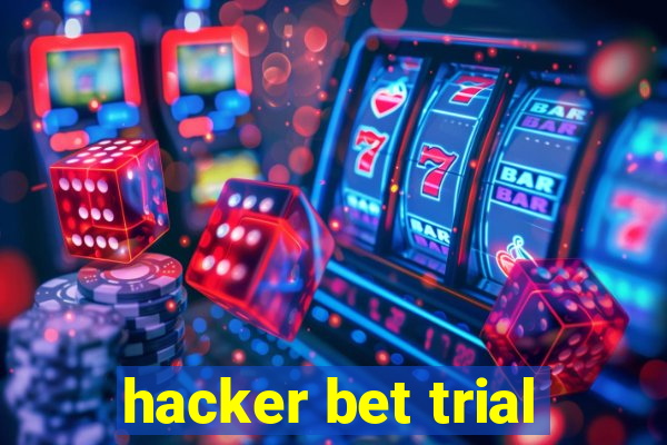 hacker bet trial