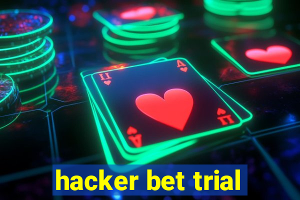 hacker bet trial