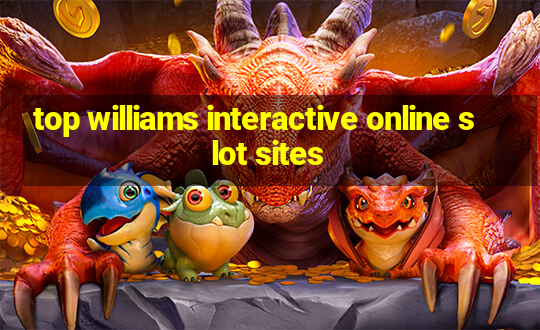 top williams interactive online slot sites