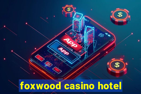 foxwood casino hotel