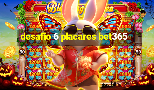 desafio 6 placares bet365