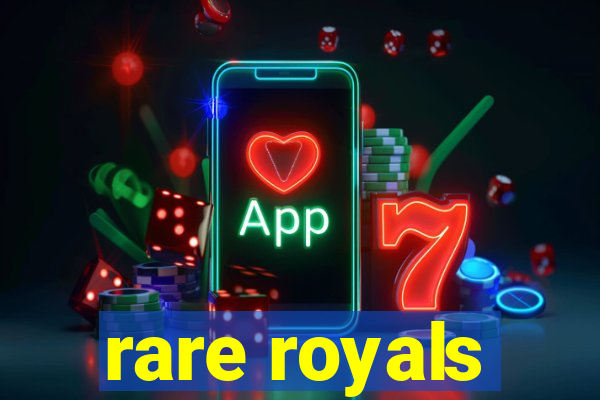 rare royals