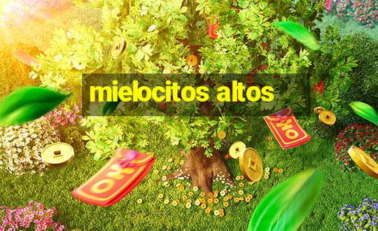 mielocitos altos