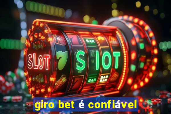 giro bet é confiável