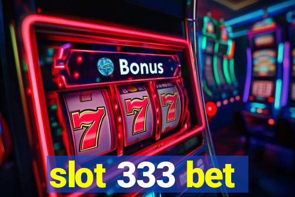 slot 333 bet