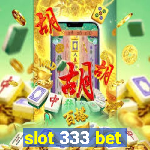 slot 333 bet