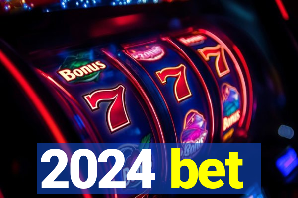 2024 bet