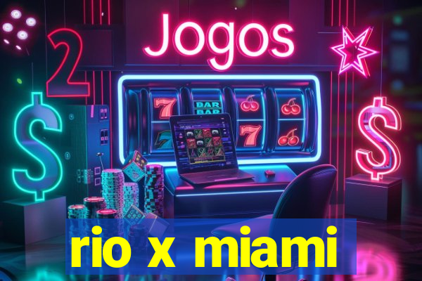 rio x miami