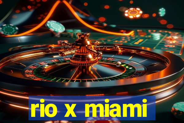 rio x miami